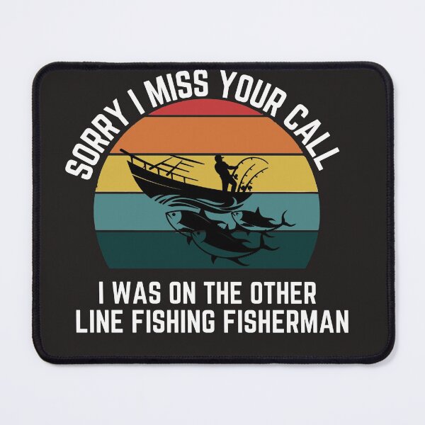 Item preview, I Missed Your Call I Was On My Other Line Fishing Fisherman T-SHIRT designed and sold by Luckydoe1.