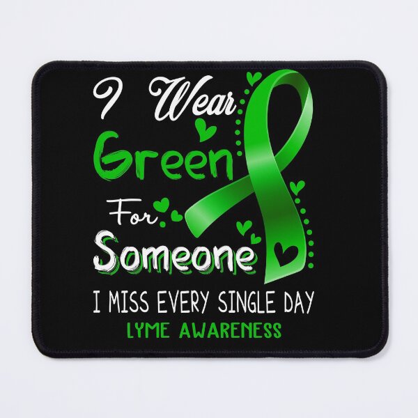 Item preview, I Wear Green For Someone I Miss Every Single Day Lyme Awareness designed and sold by hvoid41.