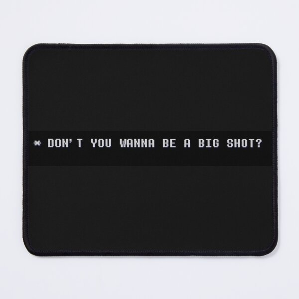 Item preview, Spamton quote - DON'T YOU WANNA BE A BIG SHOT? designed and sold by hannahbanan-ah.