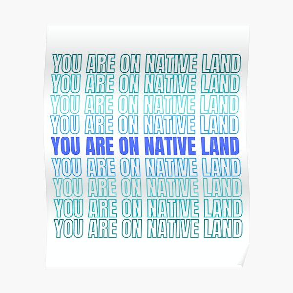 "you are on native land" Poster by Fanartprint Redbubble