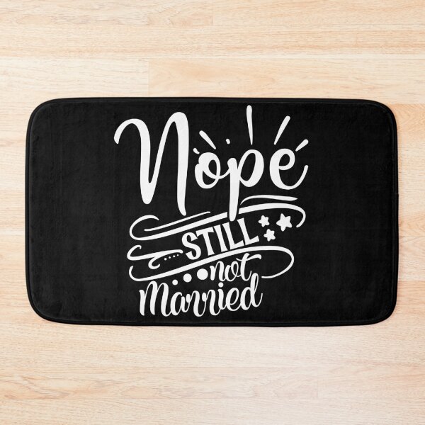 Item preview, Nope still not married designed and sold by pnkpopcorn.