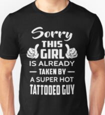Sorry This Girl Is Taken By A Super Hot Tattooed Guy Unisex T-Shirt