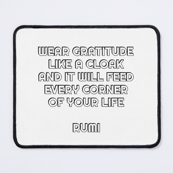 Item preview, Wear gratitude like a cloak and it will feed every corner of your life - Rumi quotes designed and sold by Inspirationmotivation.