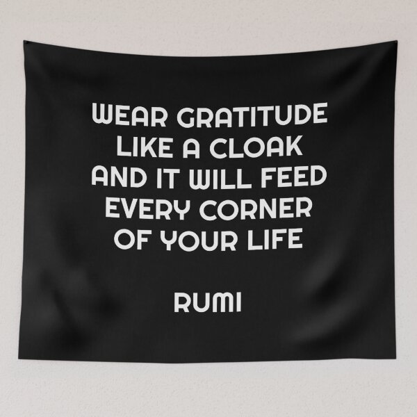 Item preview, Wear gratitude like a cloak and it will feed every corner of your life - Rumi quotes designed and sold by Inspirationmotivation.