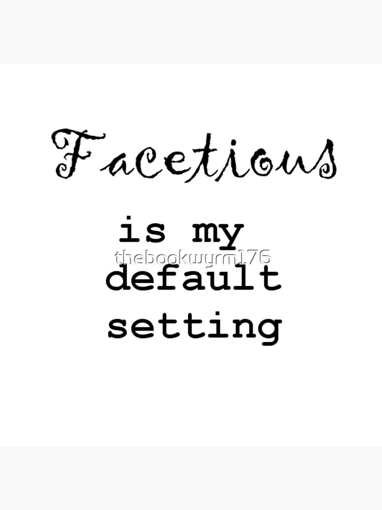 "Facetious is my default setting Black Text" Canvas Print for Sale by