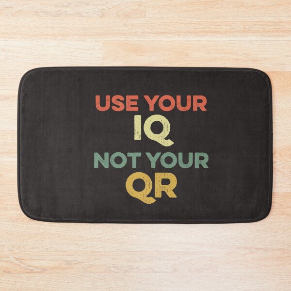 Item preview, Use Your IQ Not Your QR Funny Meme Trending Popular Culture designed and sold by gkao.