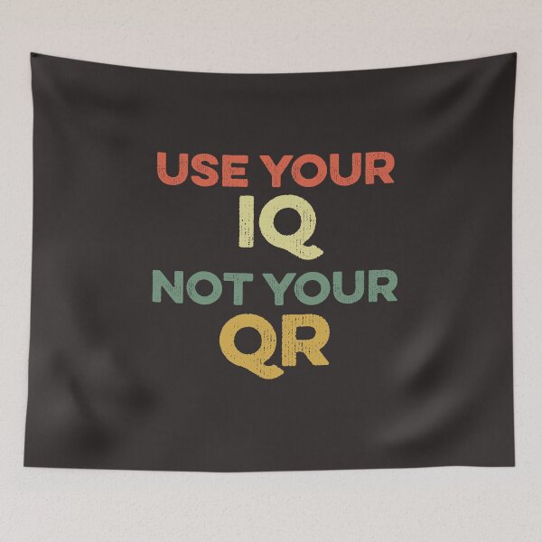 Item preview, Use Your IQ Not Your QR Funny Meme Trending Popular Culture designed and sold by gkao.