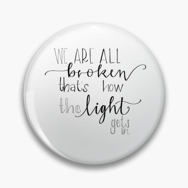 Item preview, We are all broken, that’s how the light gets in. designed and sold by JenNicoleBailey.