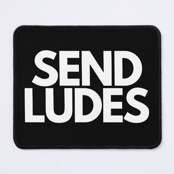 Item preview, Send Ludes designed and sold by SexySmooth.