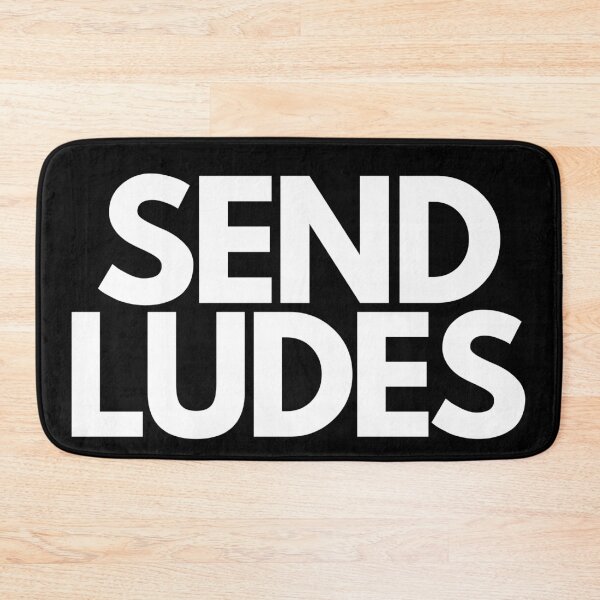 Item preview, Send Ludes designed and sold by SexySmooth.