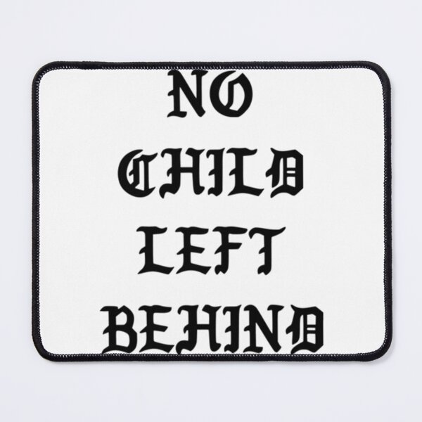 Item preview, NO CHILD LEFT BEHIND   designed and sold by 2HypeClothing.