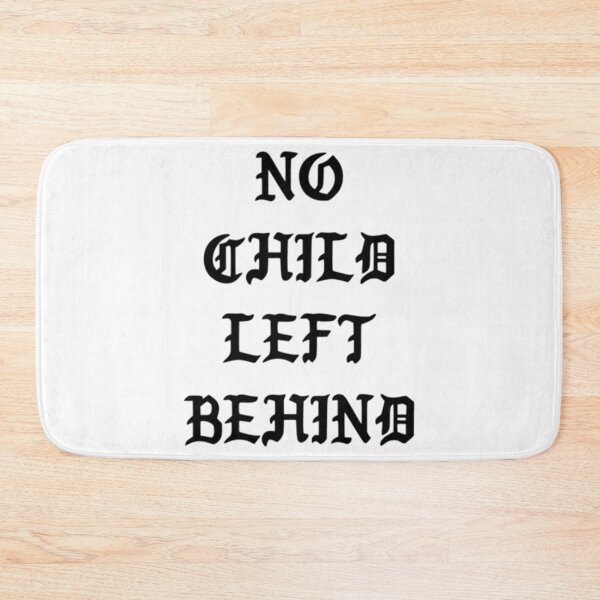 Item preview, NO CHILD LEFT BEHIND   designed and sold by 2HypeClothing.