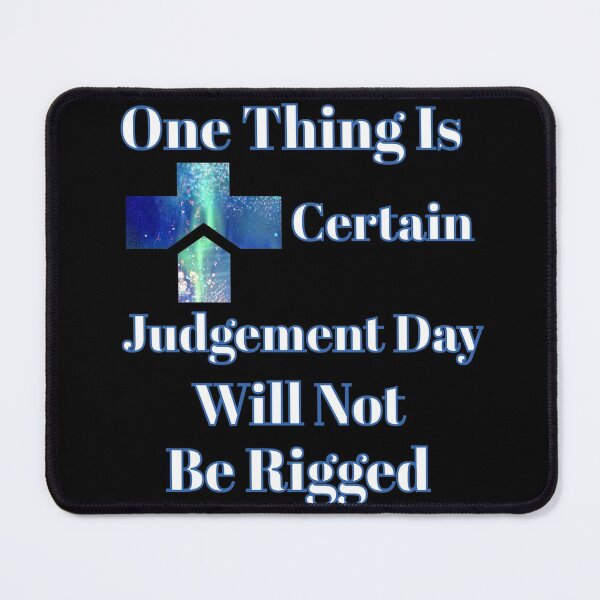 Item preview, Funny Meme Judgement Day Will Not Be Rigged designed and sold by Peggy Lindstrom.