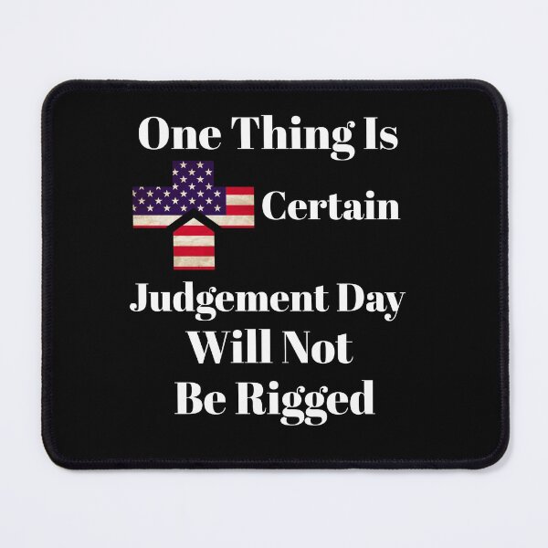 Item preview, Funny Meme Judgement Day Will Not Be Rigged designed and sold by Peggy Lindstrom.