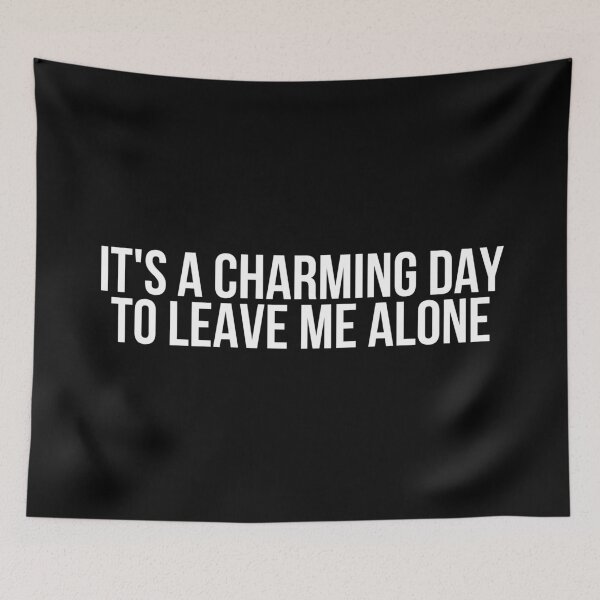 Item preview, It's A Charming Day To Leave Me Alone designed and sold by BigMovesHustler.