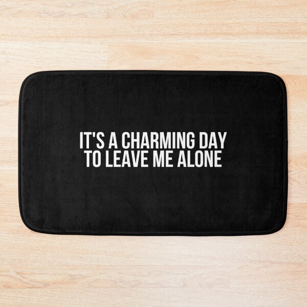 Item preview, It's A Charming Day To Leave Me Alone designed and sold by BigMovesHustler.