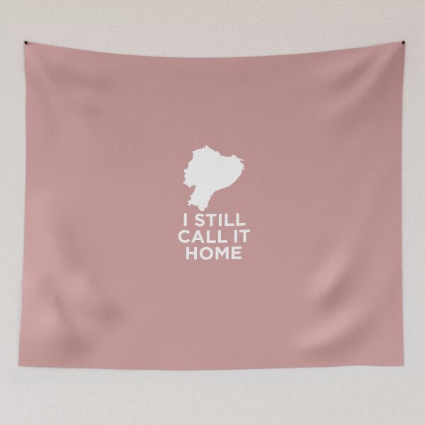 Item preview, I Still Call Ecuador Home designed and sold by AlwaysAwesome.