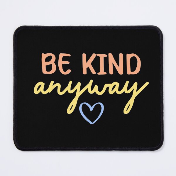 Item preview, Be Kind Anyway | Kindness Quote designed and sold by ilustraliza.
