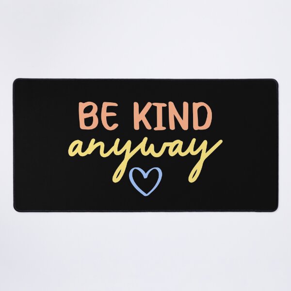Item preview, Be Kind Anyway | Kindness Quote designed and sold by ilustraliza.