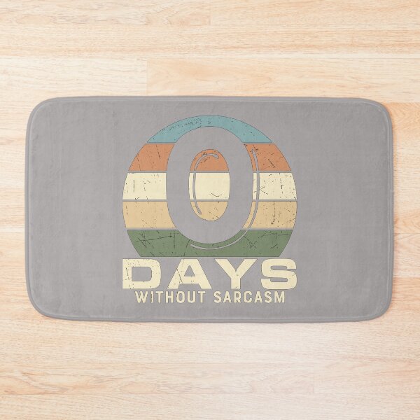Item preview, Zero days without sarcasm designed and sold by Creations by Neph.