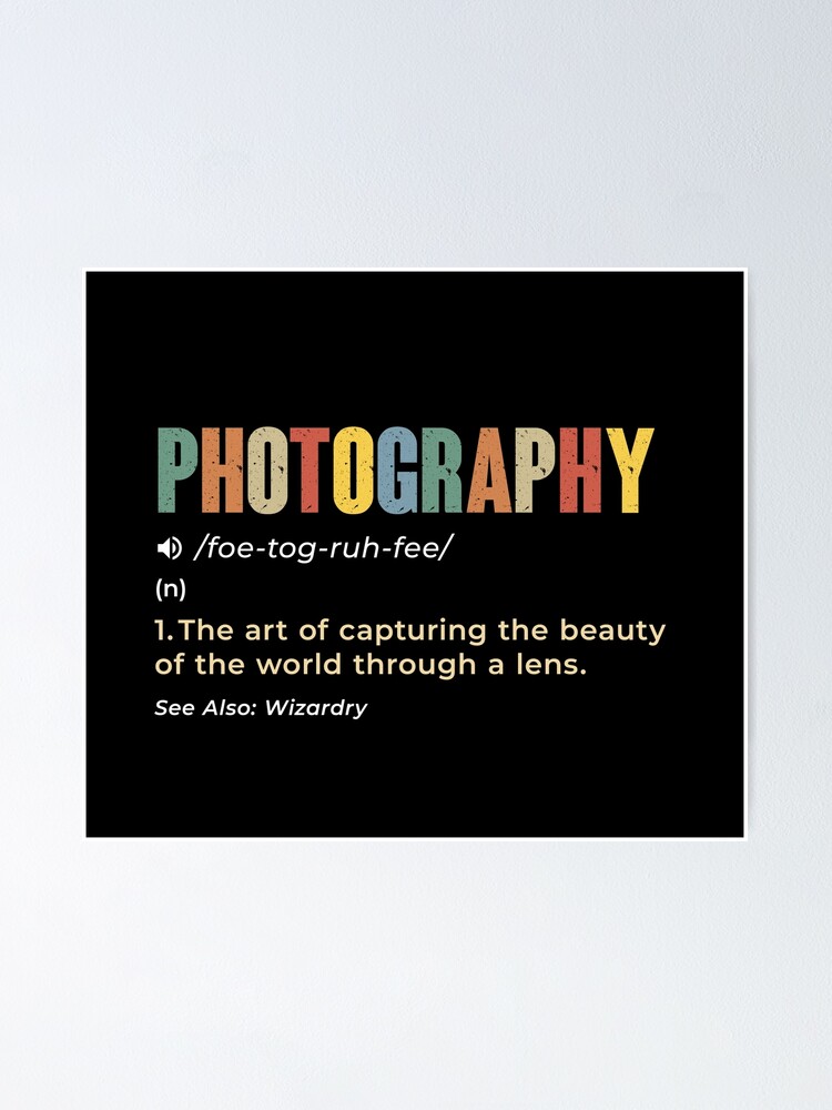 "Photography Defined " Poster for Sale by Himanshu098 Redbubble