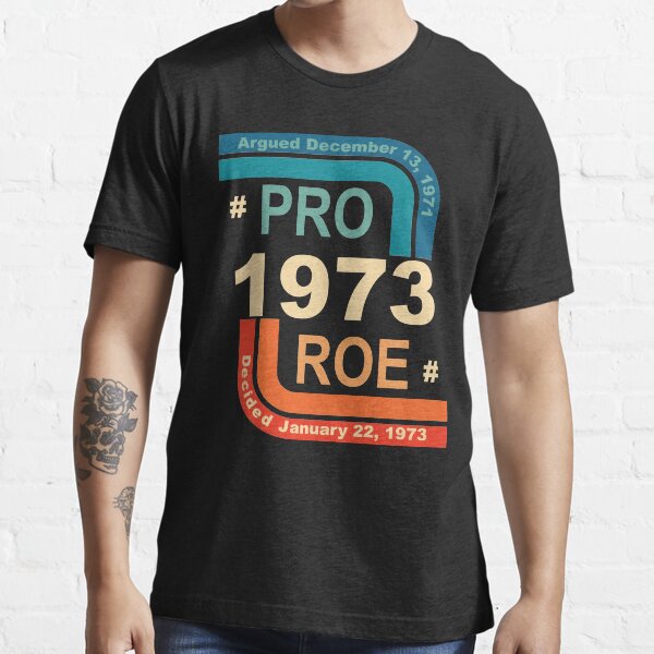 pro roe 1973 t shirt
