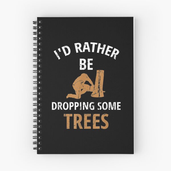 Item preview, I'd Rather Be Dropping Some Trees Tree Climber Lumberjack designed and sold by miann4.