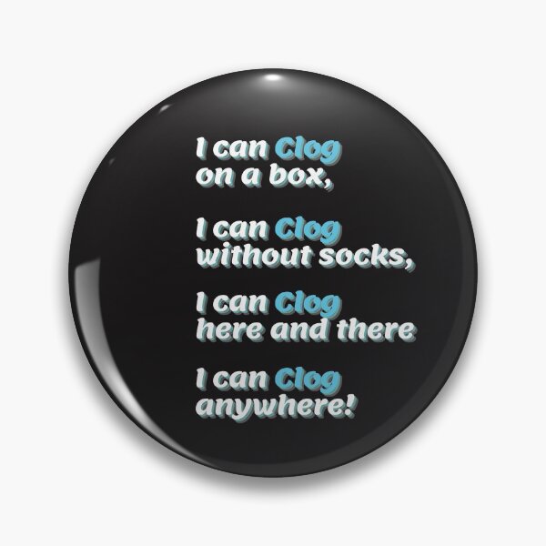 Item preview, I can clog anywhere! designed and sold by SherylThomas223.