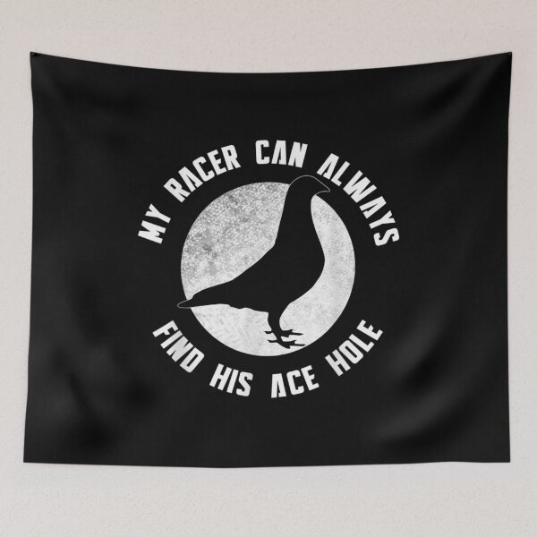 Item preview, My Racing Pigeon Can Always Find His Ace Hole designed and sold by miann4.