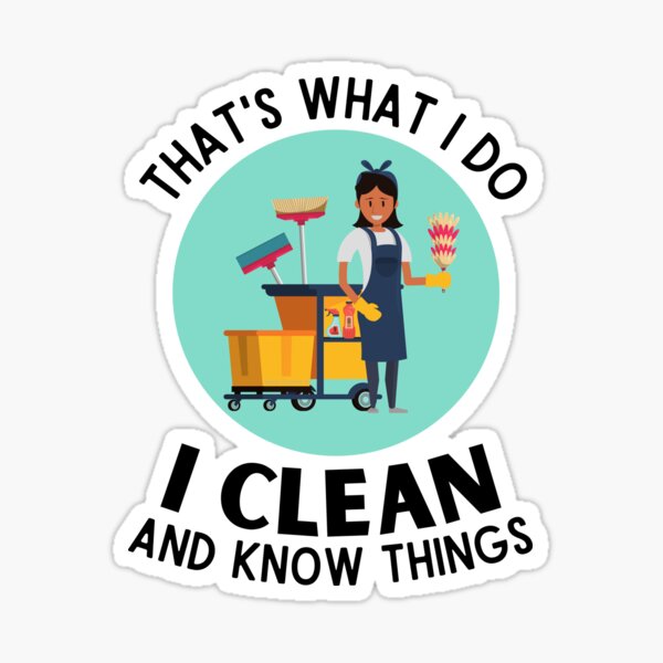 Item preview, That's What I Do I  Clean and Know Things Housekeeping Gifts designed and sold by SavvyCleaner.