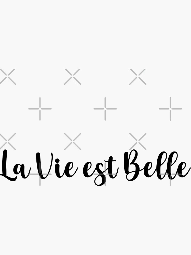 La Vie Est Belle Life Is Beatiful Sticker For Sale By Abdelhak9002 Redbubble 