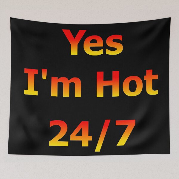Item preview, Yes I'm Hot 24/7 designed and sold by Deborah Camp.