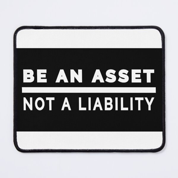 Item preview, Be an Asset Not a Liability designed and sold by aeys.