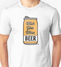 Wish You Were Beer! Unisex T-Shirt