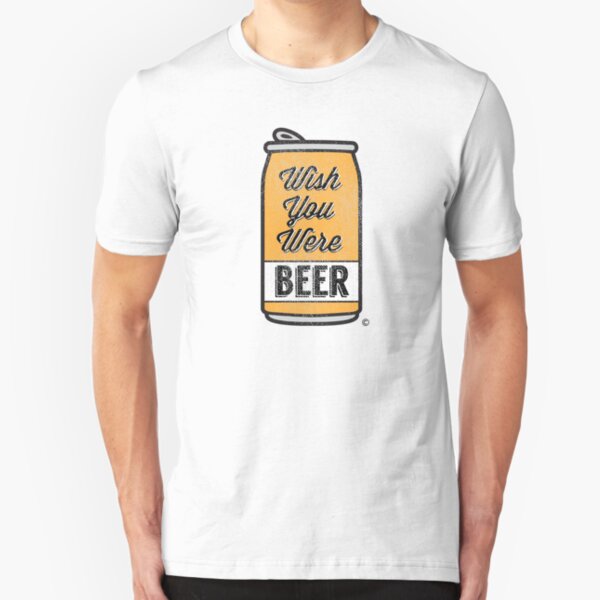 Wish You Were Beer! Slim Fit T-Shirt
