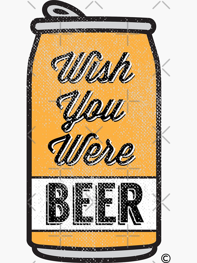 "Wish You Were Beer!" Sticker for Sale by wykddesigns Redbubble