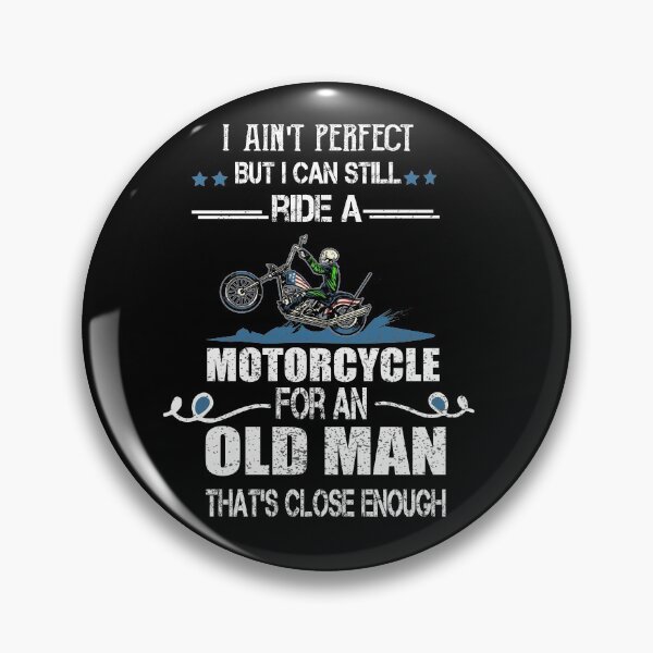 Item preview, I ain't perfect but I can still ride a motorcycle for an old man that's close enough designed and sold by ilias13.