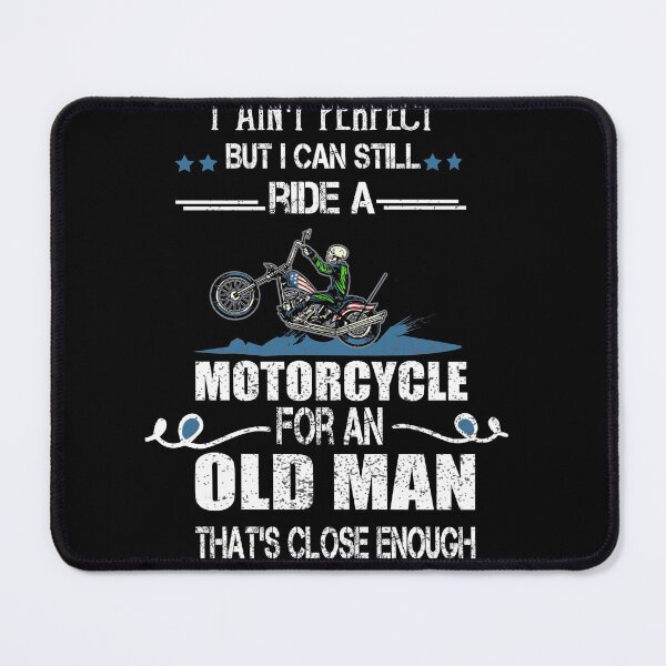 Item preview, I ain't perfect but I can still ride a motorcycle for an old man that's close enough designed and sold by ilias13.