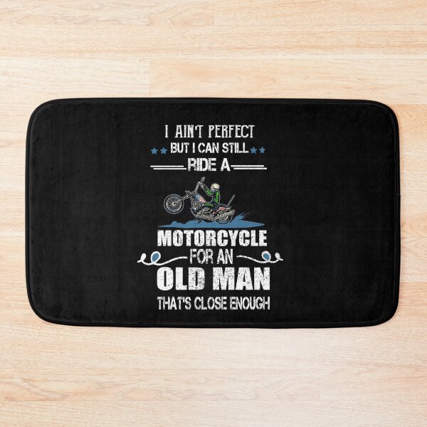 Item preview, I ain't perfect but I can still ride a motorcycle for an old man that's close enough designed and sold by ilias13.
