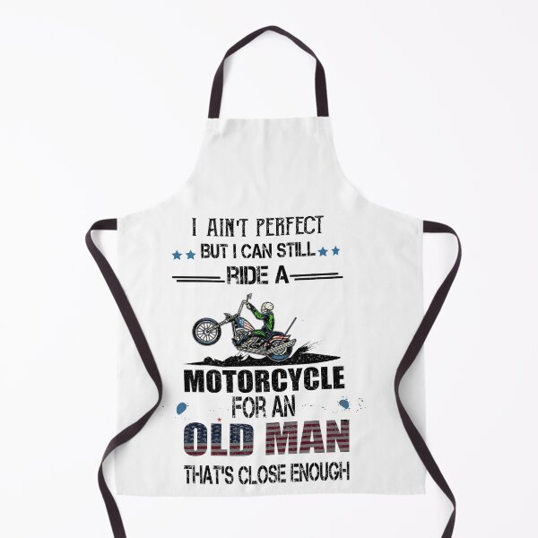 Item preview,  I ain't perfect but I can still ride a motorcycle for an old man that's close enough designed and sold by ilias13.