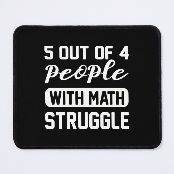 Item preview, 5 out of 4 People with Math Struggle designed and sold by AuroraApparel.