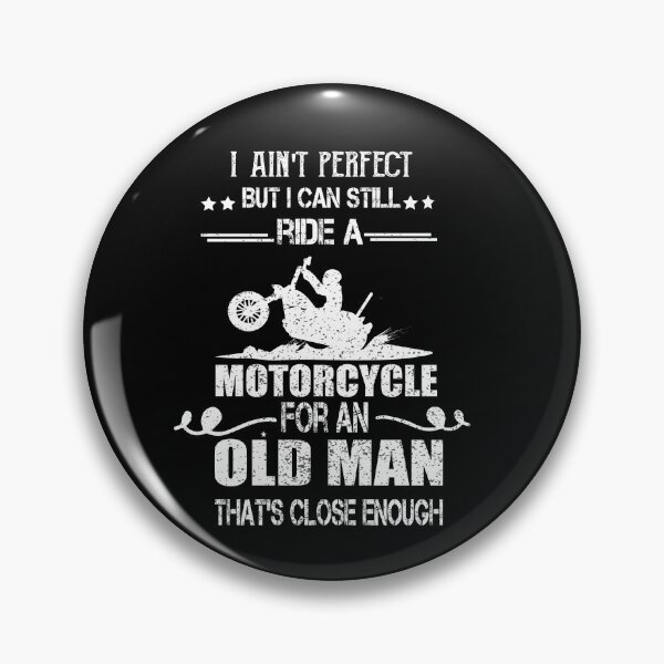Item preview,  I ain't perfect but I can still ride a motorcycle for an old man that's close enough designed and sold by ilias13.