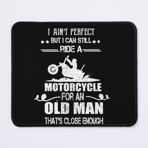 Item preview, I ain't perfect but I can still ride a motorcycle for an old man that's close enough designed and sold by ilias13.