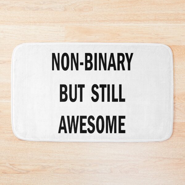 Item preview, Non-Binary But Still Awesome designed and sold by Mrspink16.