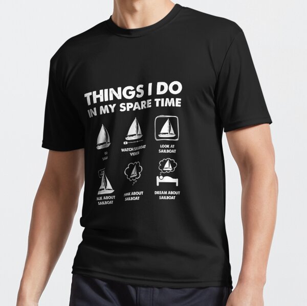 Things I Do In My Spare Time Sail Boat Sailing T Shirts Graphic