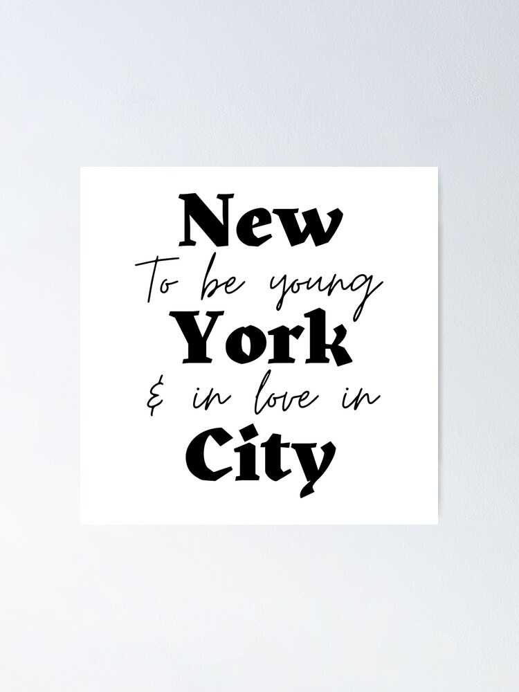 "To Be Young and in Love in New York City Lyrics Quote" Poster for Sale