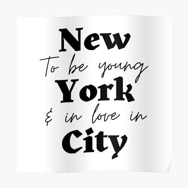 "To Be Young and in Love in New York City Lyrics Quote" Poster for Sale