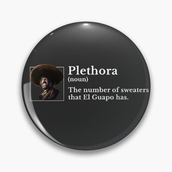 Item preview, Plethora (noun): The number of sweaters that El Guapo has. designed and sold by Primotees.