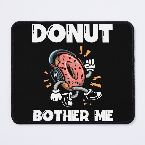 Item preview, Donut Bother Me designed and sold by wdyoungblood.
