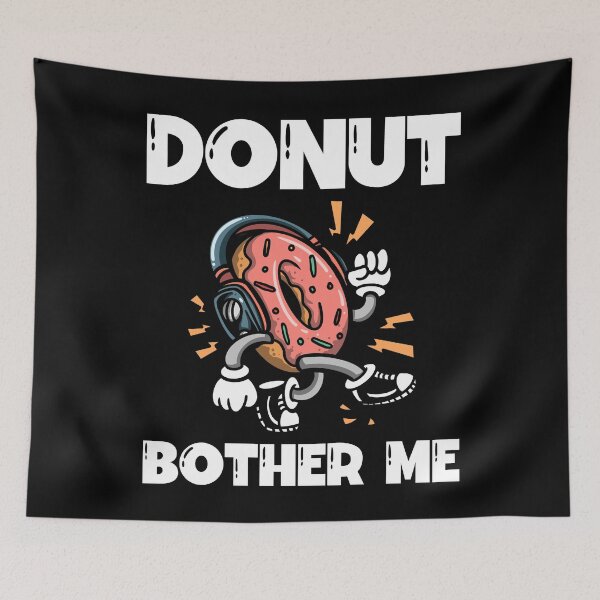 Item preview, Donut Bother Me designed and sold by wdyoungblood.